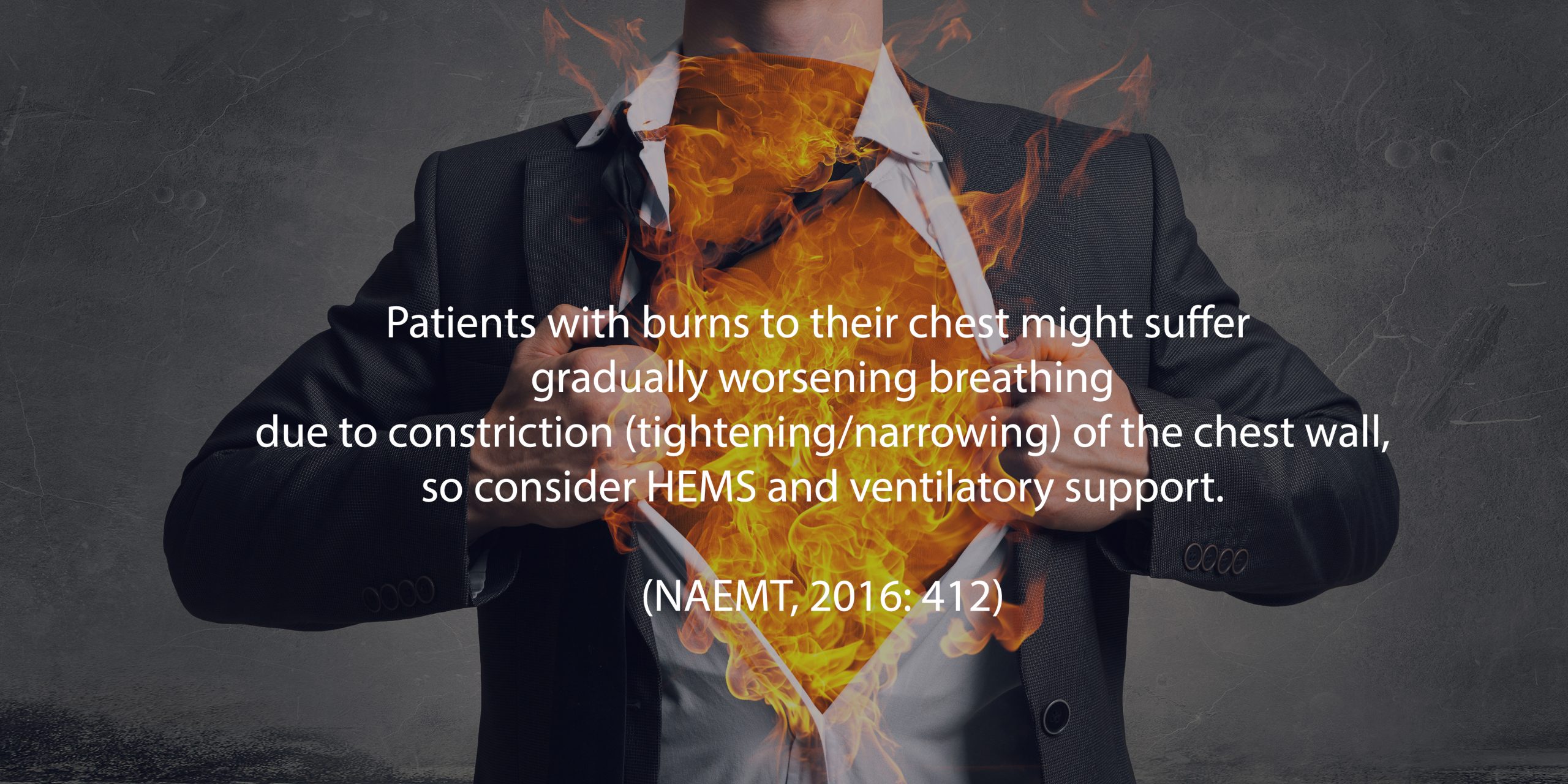 Patients with burns to their chest might suffer progressively worsening